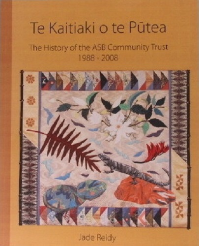 Te Kaitiaki o te Putea The History of the ASB Community Trust 1888-2008